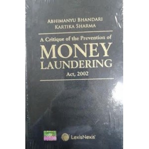 LexisNexis's A Critique Of The Revention Of Money Laundering Act, 2002 by Abhimanyu Bhandari & Kartika Sharma